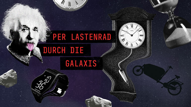 Fotomontage mit verschiedenen Uhren aus verschiedenen Jahrzehnten, einer Albert Einstein Abbildung und dem Schriftzug: „Per Lastenrad durch die Galaxis“.