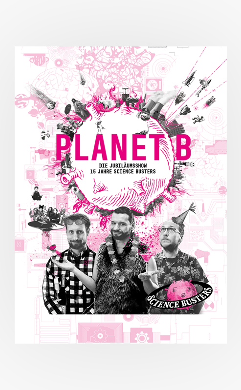 Plakat des Jubiläums Bühnenprogramm „Planet B“  mit Martin Puntigam, Dr. Florian Freistetter und Martin Moder im Vordergrund. Im Hintergrund sind pink-schwarze Illustrationen.