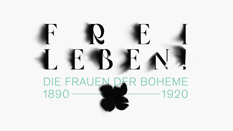 Titelgestaltung der Ausstellung „Frei Leben! Die Frauen der Boheme“. Die Überschrift wird mit verwischten Buchstaben geschrieben.